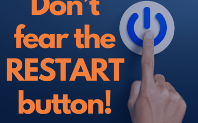 Don’t fear the RESTART button!